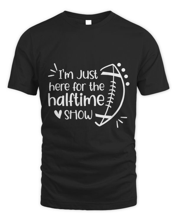 Im Just Here For The Halftime Show American Football Gift 3