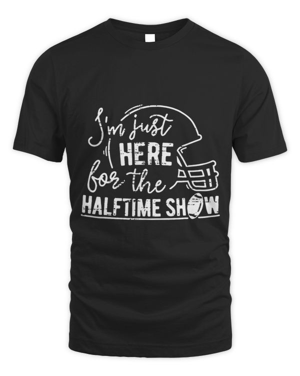 Im Just Here For The Halftime Show American Football Gift