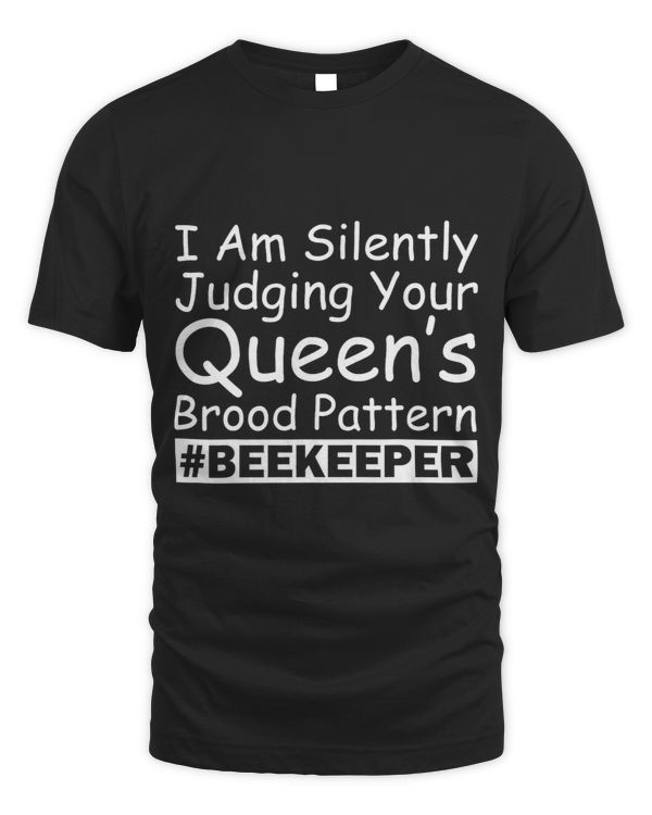 I Am Silently Judging Your Queen’s Brood Pattern Beekeeper