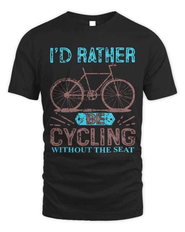 Id rather be cycling without the seat twisted humor