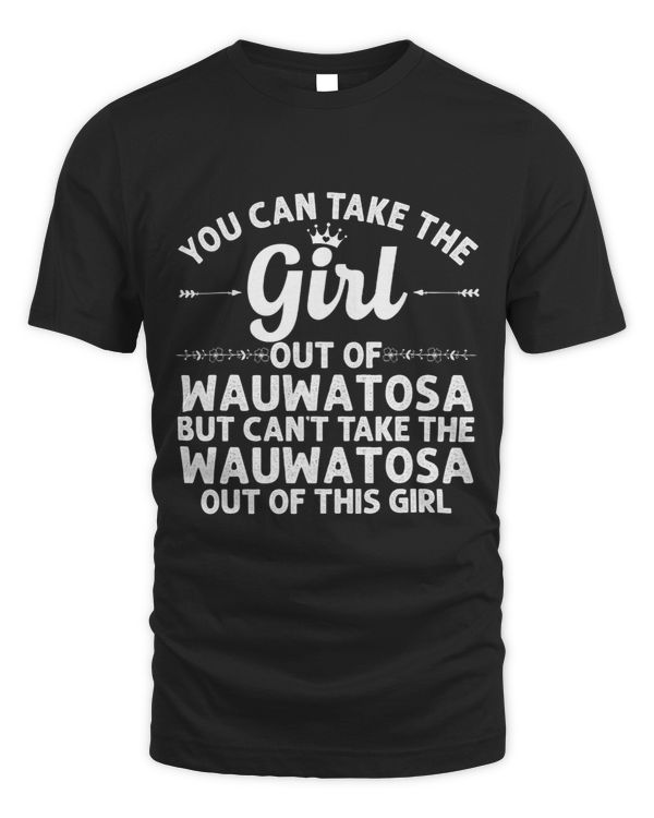 Girl Out Of WAUWATOSA WI WISCONSIN Gift Funny Home Roots USA