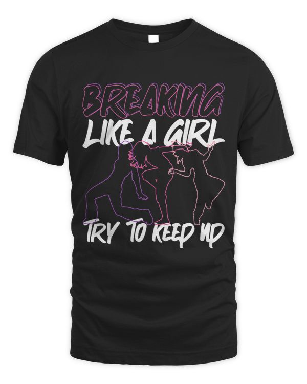 Breaking Like A Girl Try To Keep Up Breakdance Hip Hop