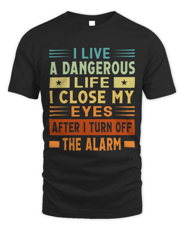 I Live A Dangerous Life I Close My Eyes Sarcastic Funny
