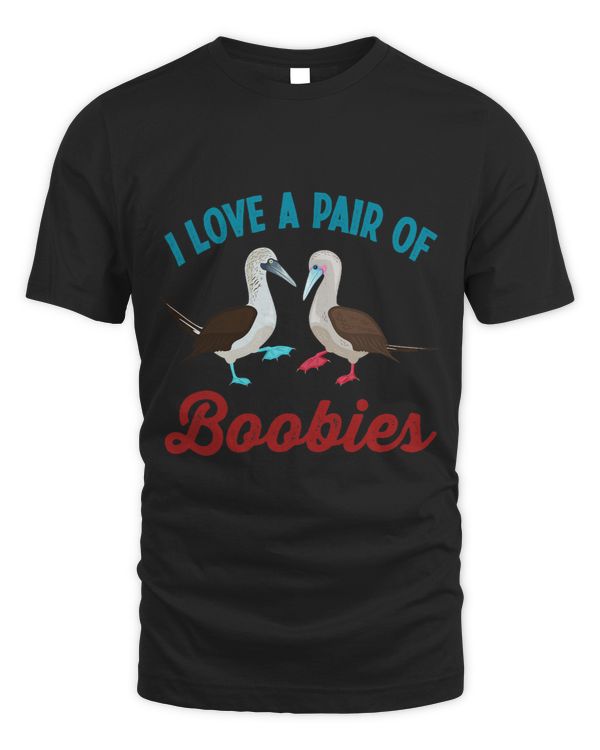 I Love a pair of Boobies Booby Birds Funny Fathers Day