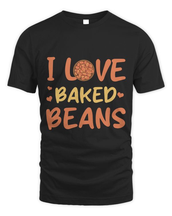 I Love Baked Beans Shirt National Bean Day Funny Food Lover