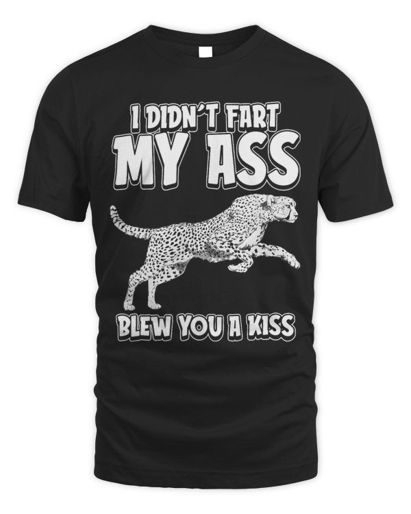 Cheetah Humorous I Didnt Fart My Butt Blew You A Kiss