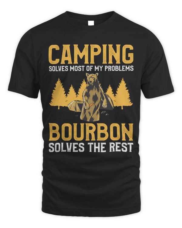 Camping Solves Most Of My Problems Bourbon Solves The Rest
