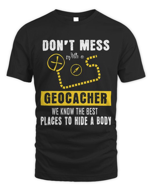 Dont mess with a Geocacher Funny Geocaching Hunter Gift