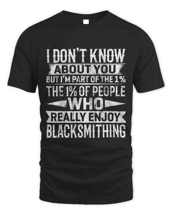 Im Part Of The 1 Percent Of People Who Enjoy Blacksmithing