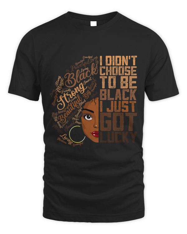 I Didnt Choose To Be Black Shirt African American Loc Women