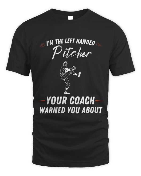 Im the left handed pitcher Left Handed Baseball Pitcher 43