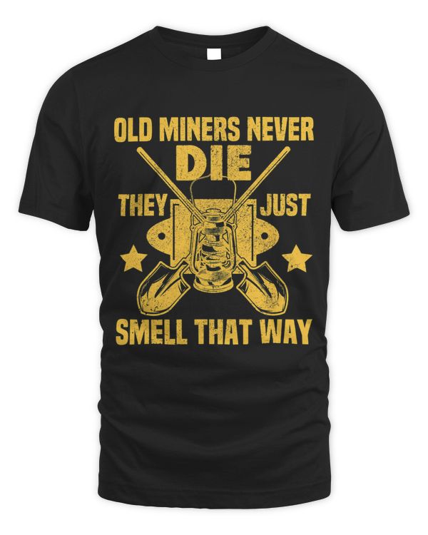 Funny Old Miners never Die They Just Smell That Way