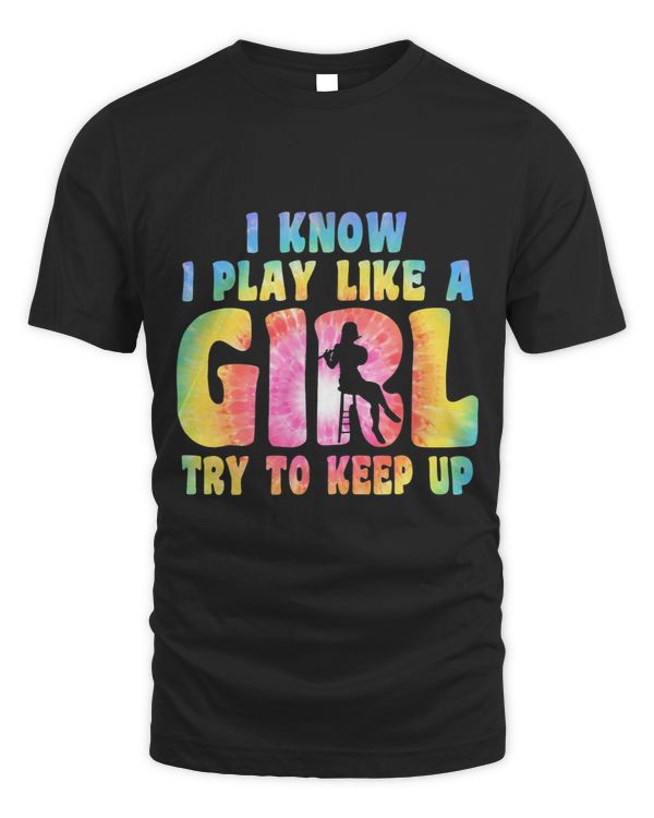 I Know i Play Like A Girl Flute Player Flutist Apparel
