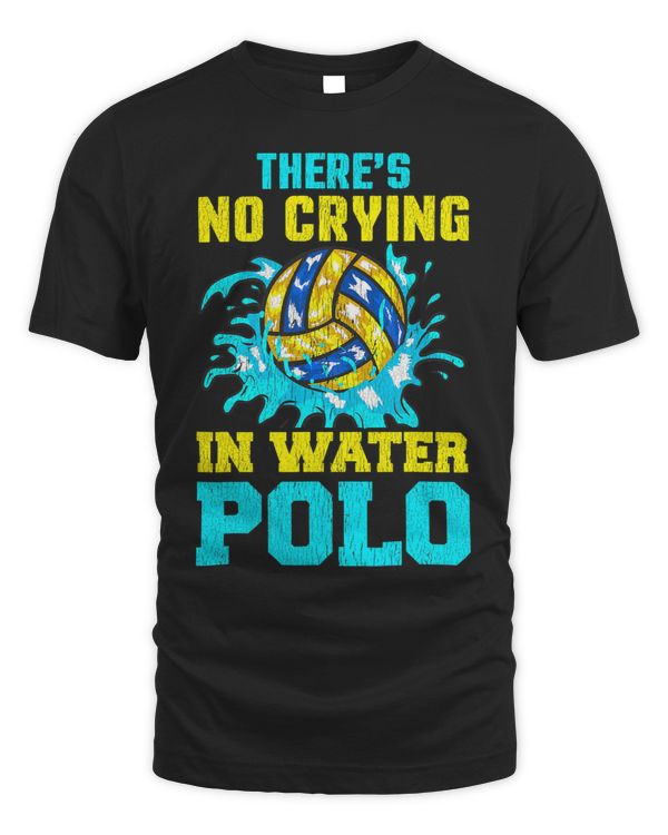 Theres No Crying In Water Polo Player Team Coach Tournaments