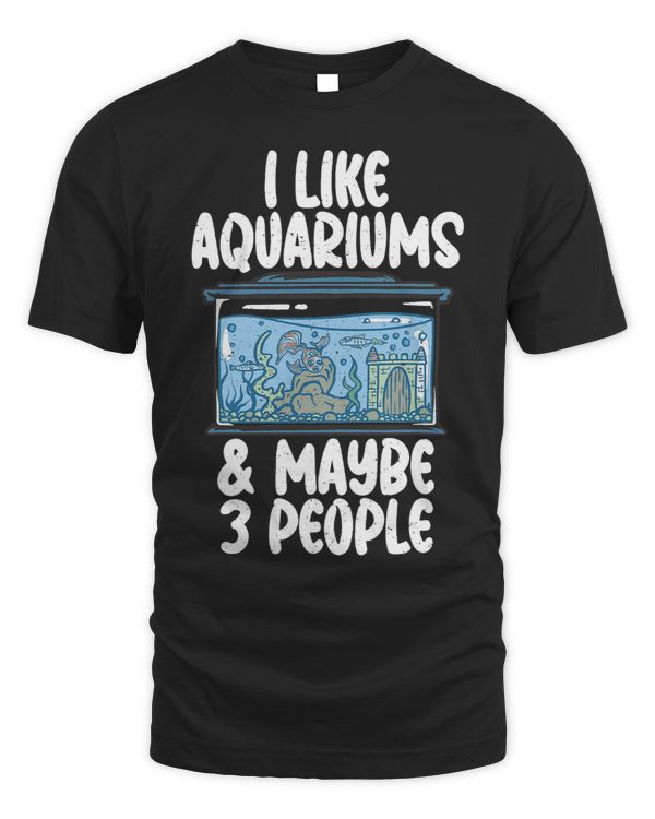 I like Aquariums and maybe 3 People Fish Owner