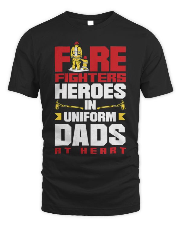 Firefighters Heroes in Uniform Dads at Heart Fathers Day