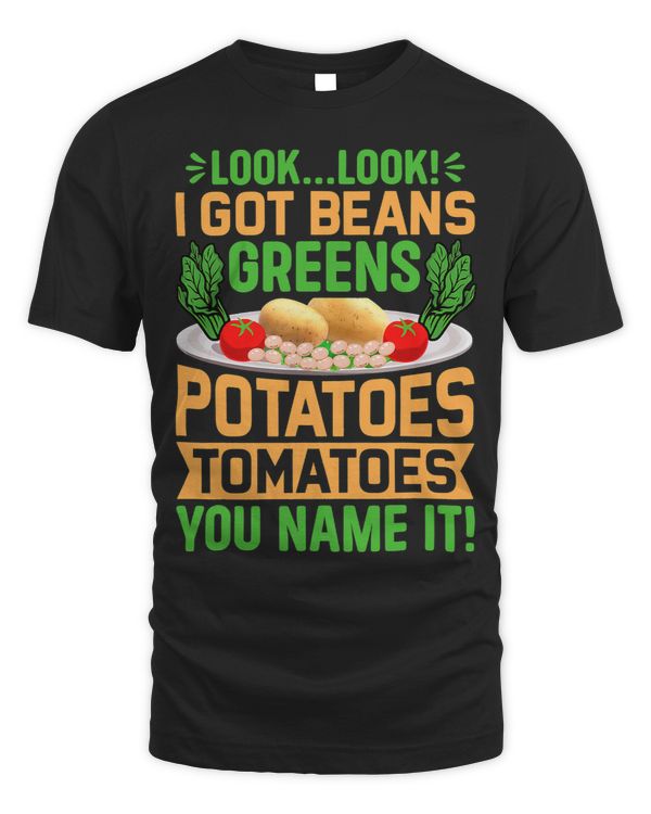 Look I Got Beans Greens Potatoes Tomatoes