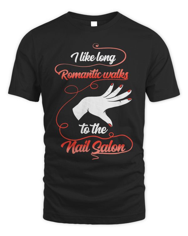 I like long romantic walks to the Nail Salon Nail Tech