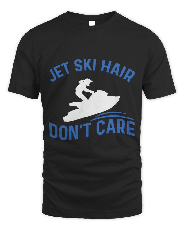 Jetskiing Funny Jetski Jet Ski Hair DonT Care