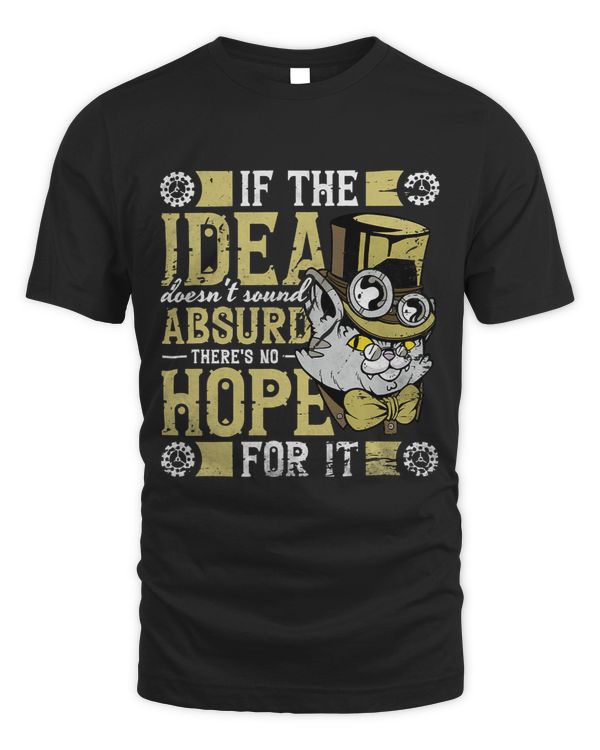 If The Idea Doesnt Sound Absurd Theres No Hope For It
