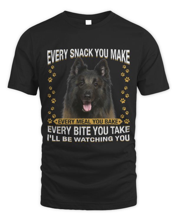 Every Snack You Make Funny Tervuren Dog Mom Dog Dad