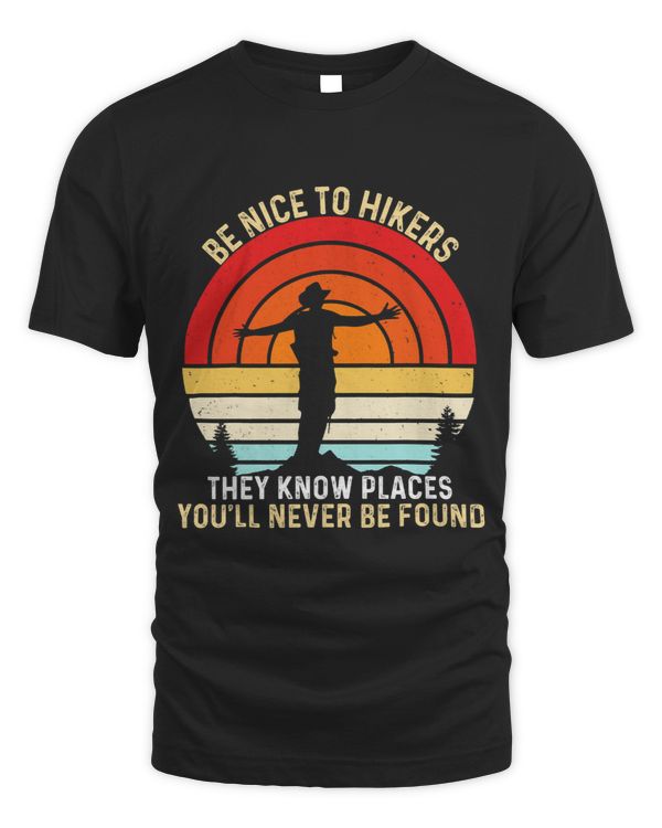 Be nice to hikers they know places you’ll never be found