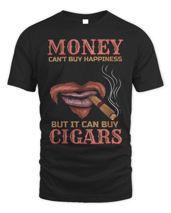Money cant buy Happiness but it can buy Cigars Cigar Smoker