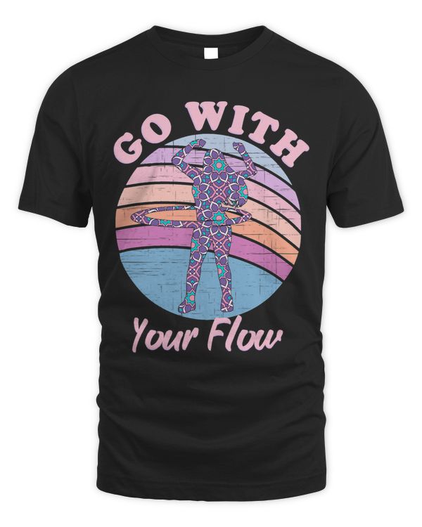 Go with your Flow Hoop Dancer Hooping Hoop Lovers Hula Hoop