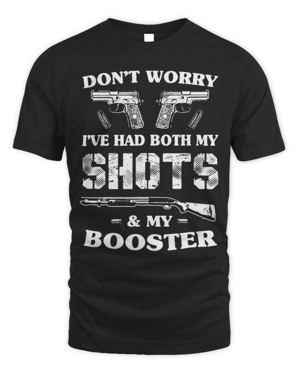 Vaccine Dont Worry Ive Had My Shots My Booster Gun Lover