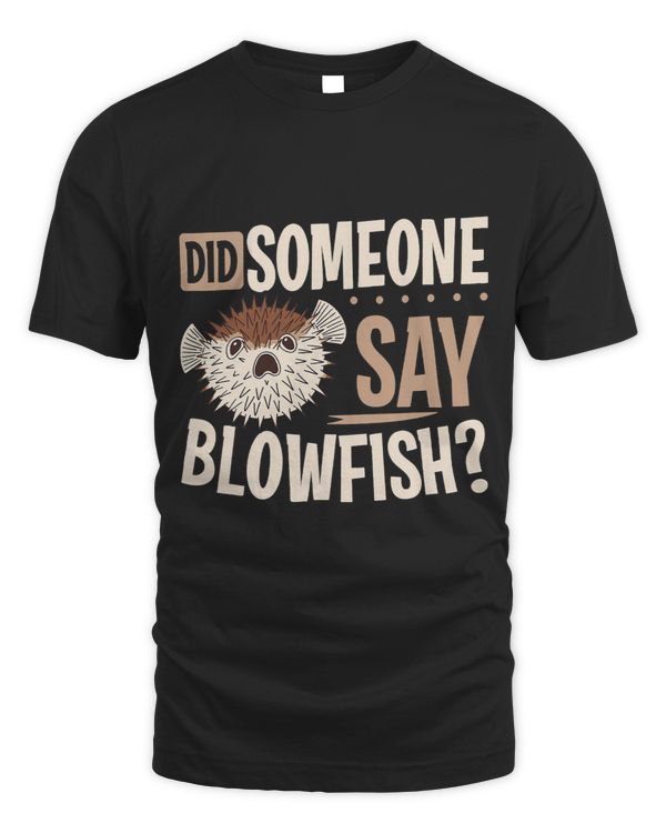 Pufferfish Did Someone Say Blowfish
