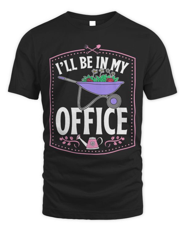 Ill Be In My Office Cute Backyard Wheelbarrow Flower