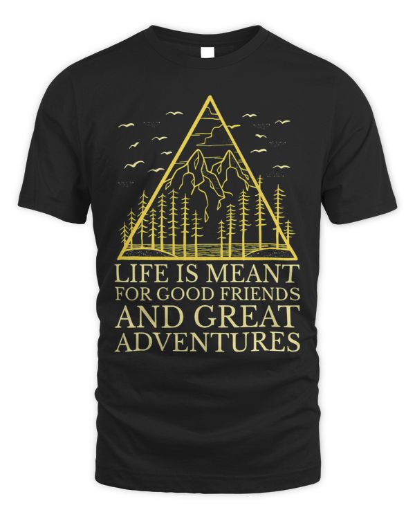 Life Is Meant For Good Friends And Great Adventures 2