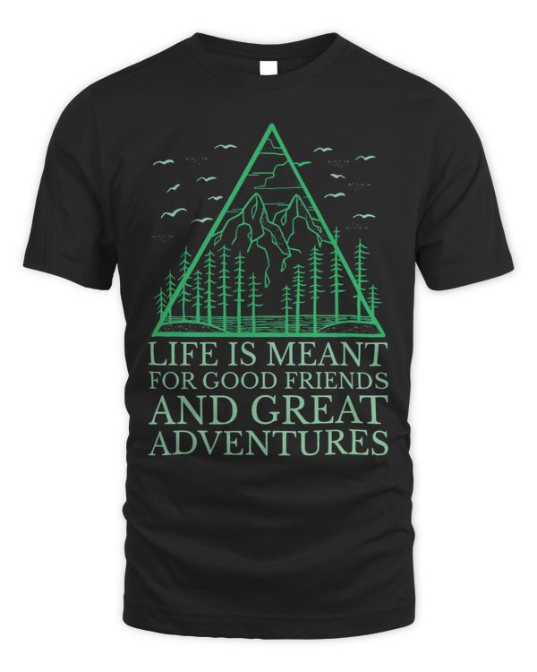 Life Is Meant For Good Friends And Great Adventures 8