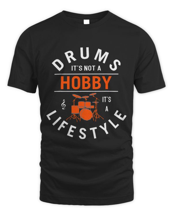 Drums Its Not a Hobby Its a Lifestyle