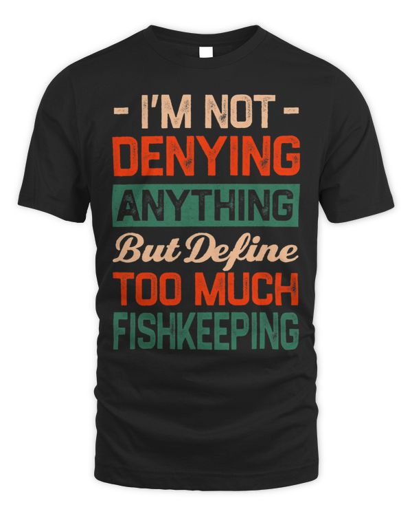 Define Too Much Fishkeeping Funny Fishkeeper Humor