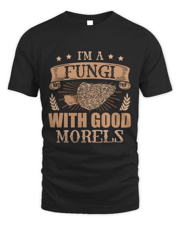 Im A Fungi With Good Morels Mushroom Collector Mycology