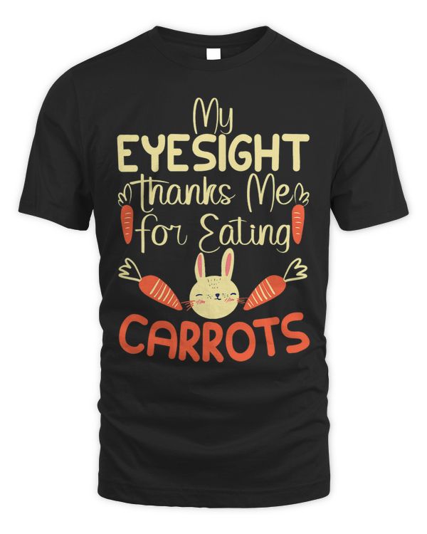My Eyesight thanks me for eating Carrots Cute Rabbit Lover