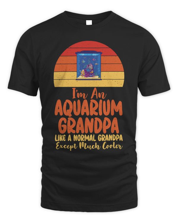 Im an Aquarium Grandpa like a normal Grandpa except cooler