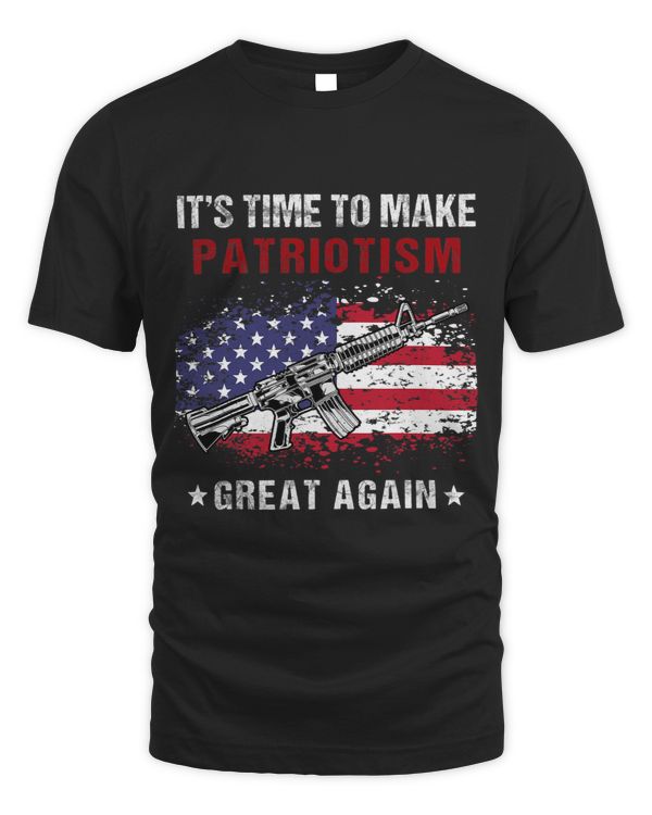It's Time To Make Patriotism Great Again U.S Flag Patriotic