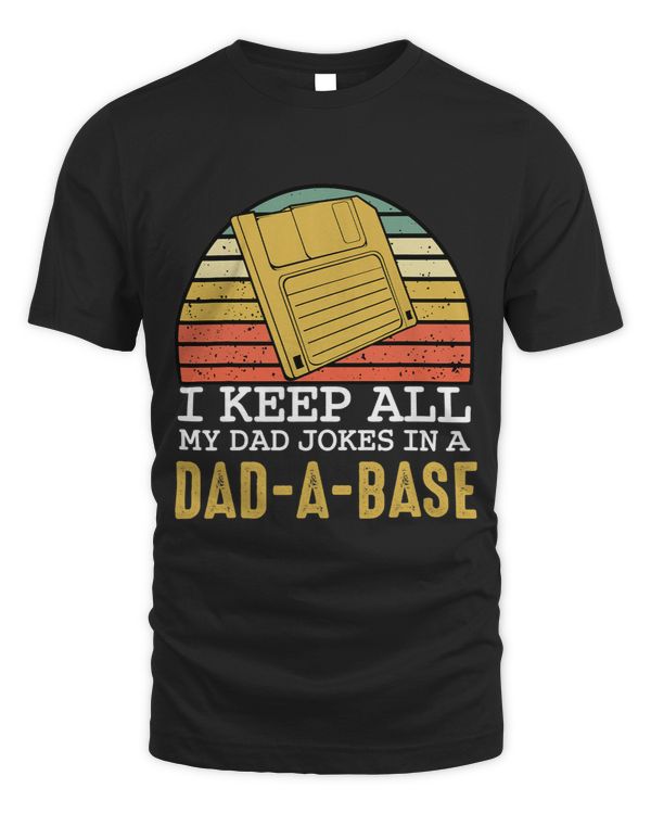 I Keep All My Jokes In Dad A Base Funny Nerdy Geek Family