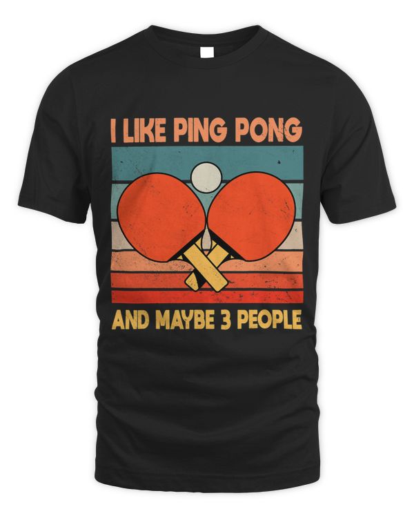 I Like Ping Pong And Maybe Like 3 People