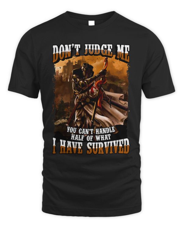 Dont Judge Me You Cant Handle Half Of What I Have Survived