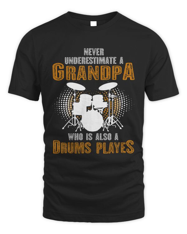 Never Underestimate Grandpa who is also a Drums Player