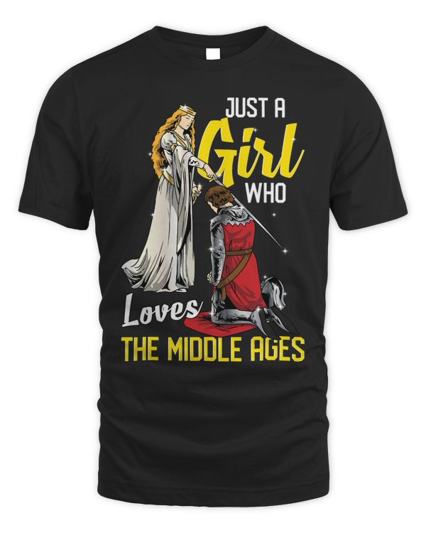 Just a Girl Who Loves The Middle Ages Knight Queen Medieval