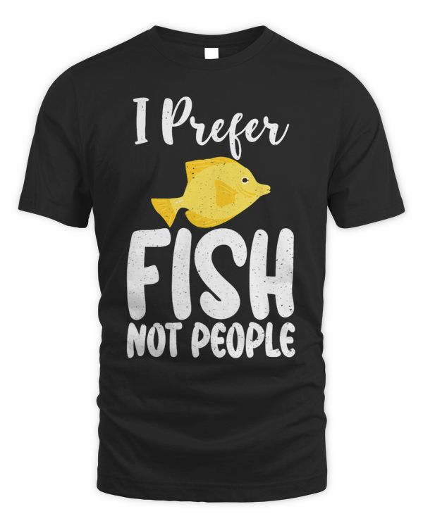 I prefer Fish not People funny Fish Owner