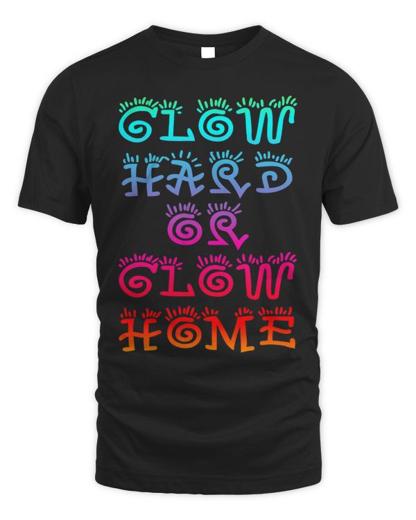 Retro Colorful Party Rave Shirt Glow Hard Or Glow Home
