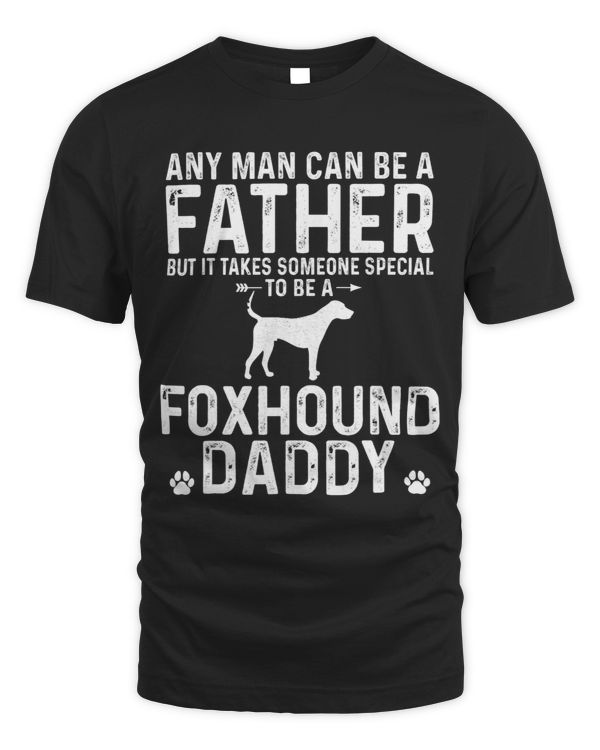 Mens Any Man Can Be A Father Special To be a FOXHOUND Daddy