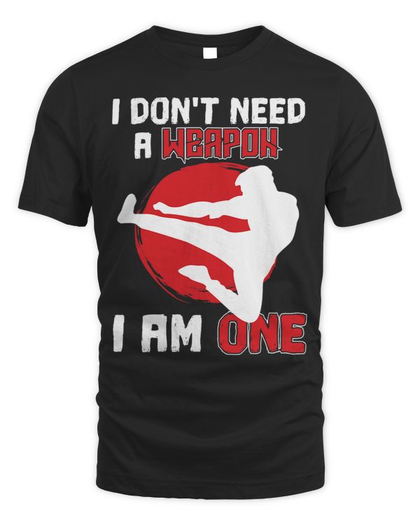Muay Thai Kickboxing I Dont Need A Weapon I Am One MMA