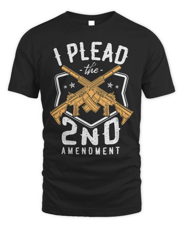 I Plead The 2nd Amendment Gun Rights Second Amendment