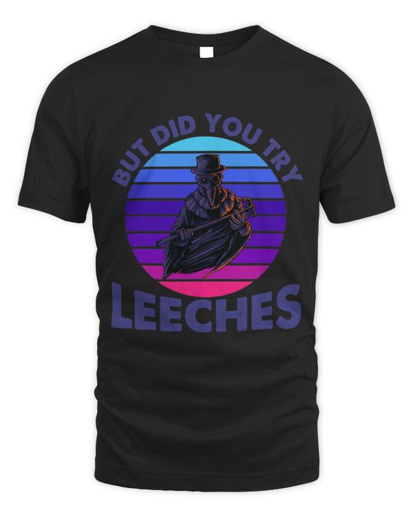 Funny plague doctor But did you try leeches